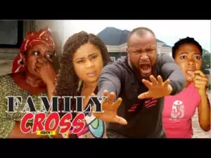 Video: Family Cross  [Season 1] - Latest Nigerian Nollywoood Movies 2018